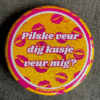 "Pilske veur dig kusje veur mig" button - Vasteloavendj Button