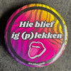 "Hie blief ig (p)lekken" button - Vasteloavendj Button