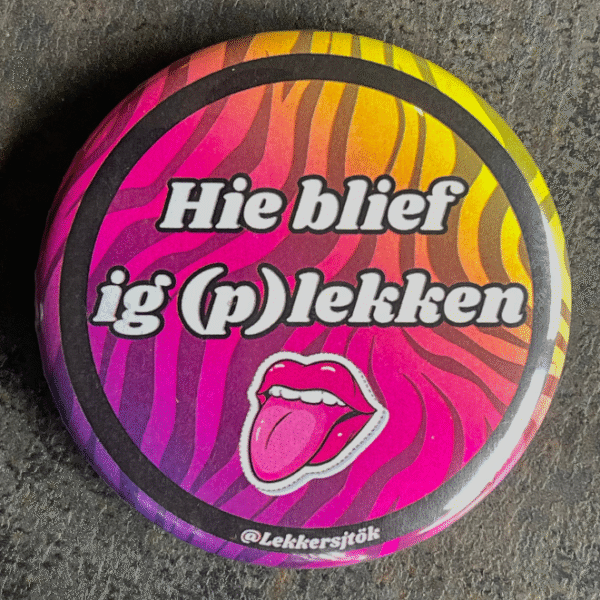 "Hie blief ig (p)lekken" button - Vasteloavendj Button